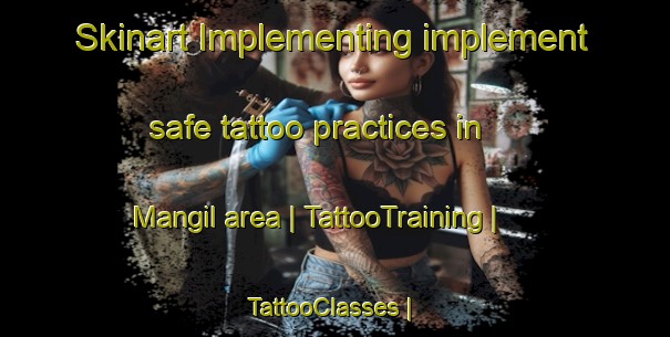 Skinart Implementing implement safe tattoo practices in Mangil area | TattooTraining | TattooClasses | SkinartTraining-Philippines